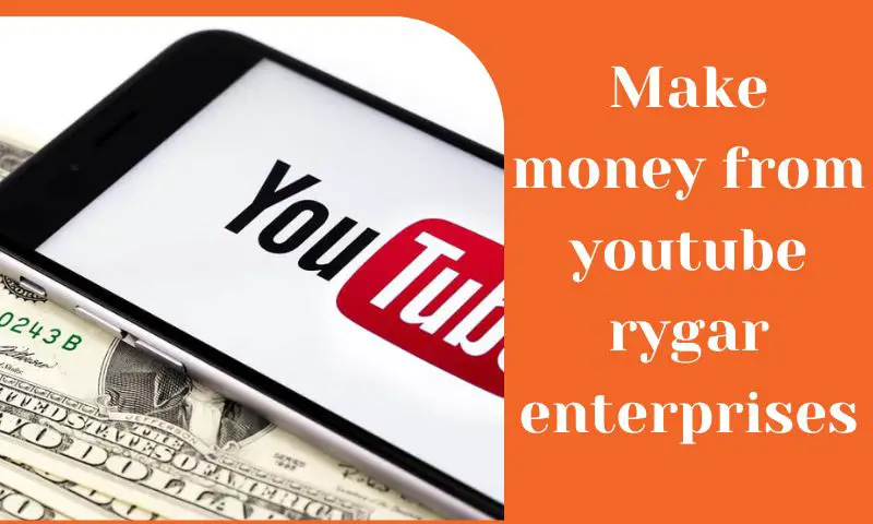 How to Make Money From Youtube Rygar Enterprises